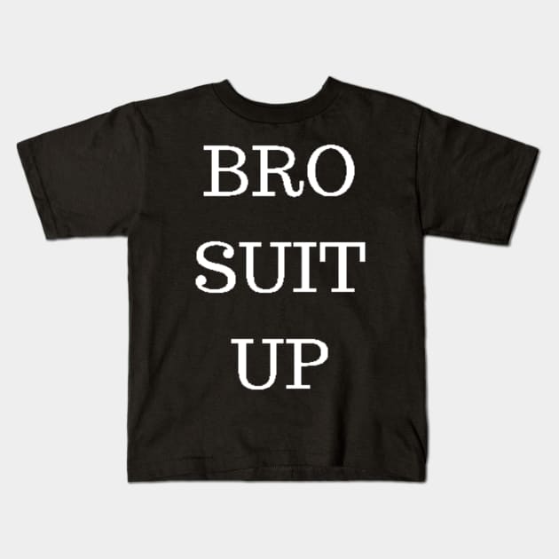 BRO SUIT UP Kids T-Shirt by PLANTONE